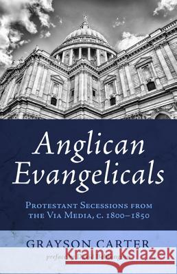 Anglican Evangelicals Grayson Carter David W. Bebbington 9781498278379 Wipf & Stock Publishers - książka