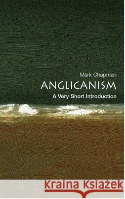Anglicanism: A Very Short Introduction Mark Chapman 9780192806932 Oxford University Press - książka
