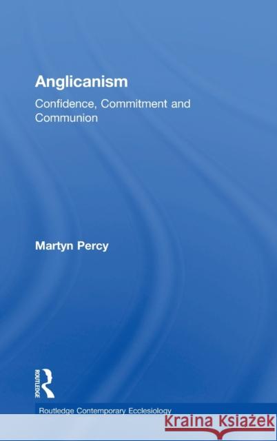 Anglicanism: Confidence, Commitment and Communion Percy, Martyn 9781409470359 Ashgate Contemporary Ecclesiology - książka