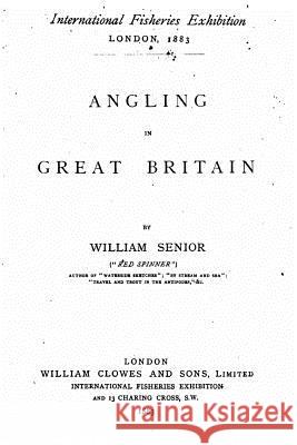 Angling in Great Britain William Senior 9781533399458 Createspace Independent Publishing Platform - książka