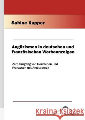 Anglizismen in deutschen und französischen Werbeanzeigen Kupper, Sabine 9783828885363 Tectum - Der Wissenschaftsverlag - książka
