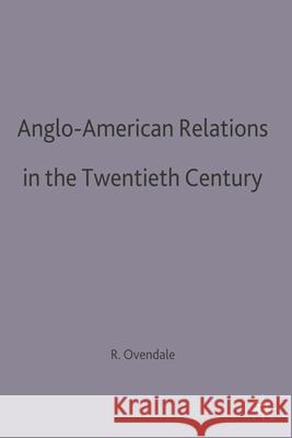 Anglo-American Relations in the Twentieth Century Ritchie Ovendale 9780333596128 PALGRAVE MACMILLAN - książka