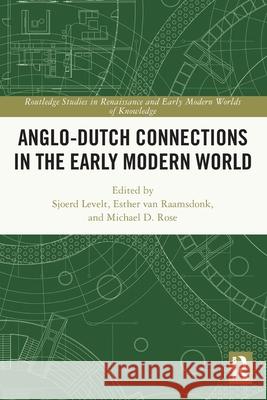 Anglo-Dutch Connections in the Early Modern World Sjoerd Levelt Esther Va Michael D. Rose 9780367502348 Routledge - książka