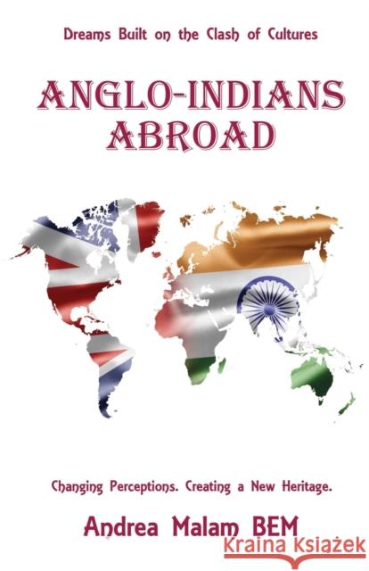 Anglo-Indians Abroad: Dreams Built on the Clash of Cultures Andrea Malam BEM   9781913770488 Book Brilliance Publishing - książka