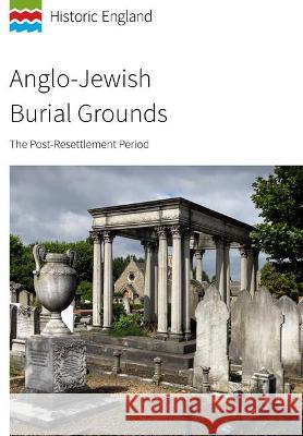 Anglo-Jewish Burial Grounds: The Post-Resettlement Period Historic England   9781802070439 Liverpool University Press - książka