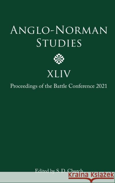 Anglo-Norman Studies XLIV: Proceedings of the Battle Conference 2021 Church, Stephen D. 9781783277131 Boydell & Brewer Ltd - książka