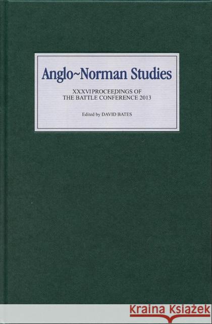 Anglo-Norman Studies XXXVI: Proceedings of the Battle Conference 2013 Bates, David 9781843839224 Boydell & Brewer - książka