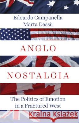 Anglo Nostalgia: The Politics of Emotion in a Fractured West Edoardo Campanella Marta Dassu 9780190068936 Oxford University Press, USA - książka