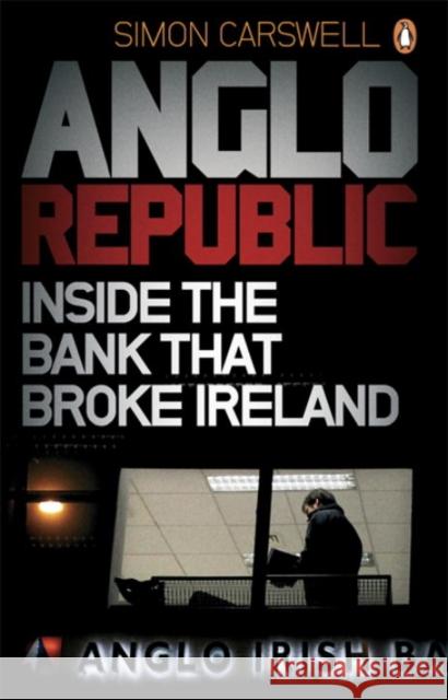 Anglo Republic : Inside the bank that broke Ireland Simon Carswell 9780241954447  - książka