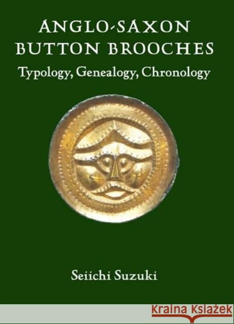 Anglo-Saxon Button Brooches: Typology, Genealogy, Chronology  9781843833628 Boydell Press - książka