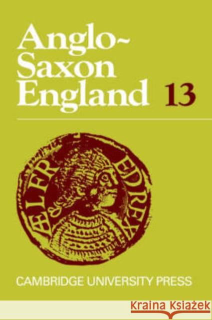 Anglo-Saxon England: Volume 13 Peter Clemoes Simon Keynes Michael Lapidge 9780521332033 Cambridge University Press - książka