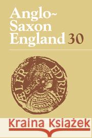 Anglo-Saxon England: Volume 30 Michael Lapidge (University of Notre Dame, Indiana), Malcolm Godden (University of Oxford), Simon Keynes (University of  9780521802109 Cambridge University Press - książka