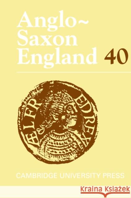 Anglo-Saxon England: Volume 40 Malcolm Godden (University of Oxford), Simon Keynes (University of Cambridge) 9781107019300 Cambridge University Press - książka