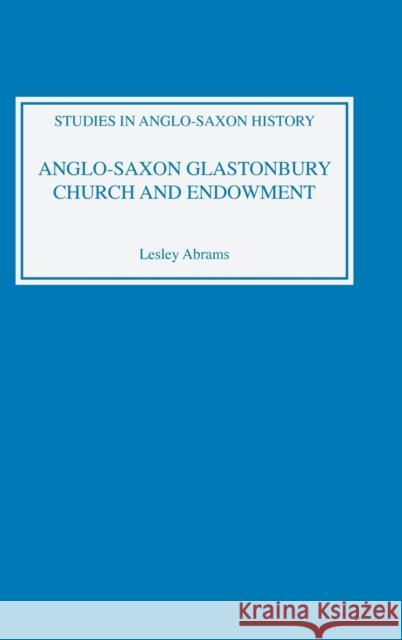 Anglo-Saxon Glastonbury: Church and Endowment Lesley Abrams 9780851153698 Boydell Press - książka