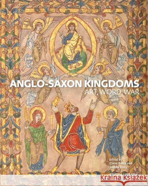 Anglo-Saxon Kingdoms: Art, Word, War  9780712352079 British Library Publishing - książka