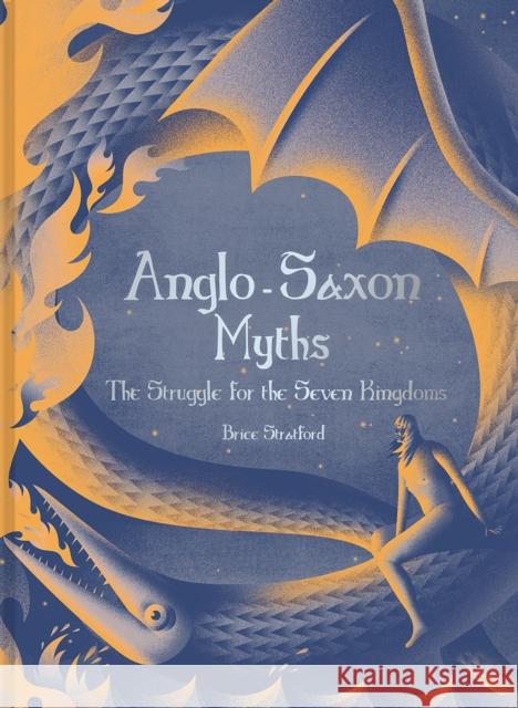 Anglo-Saxon Myths: The Struggle for the Seven Kingdoms Brice Stratford Stratford 9781849947664 Batsford - książka