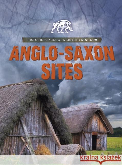 Anglo-Saxon Sites Nancy Dickmann 9781474754200 Capstone Global Library Ltd - książka