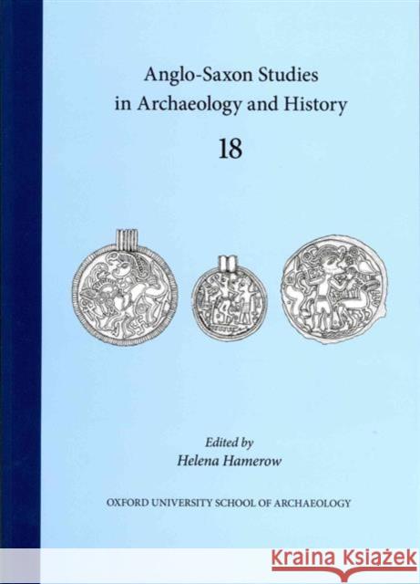 Anglo-Saxon Studies in Archaeology and History: Volume 18 Hamerow, Helena 9781905905287 Oxford University School of Archaeology - książka