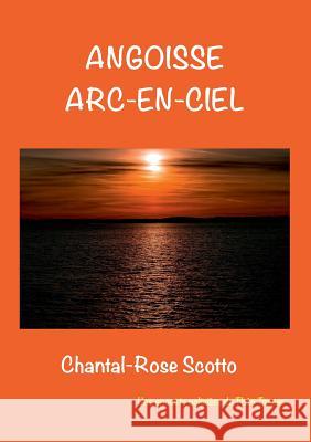Angoisse arc en ciel Scotto, Chantal-Rose 9782322086160 Books on Demand - książka