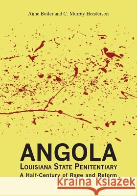 Angola Louisiana State Penitentiary: A Half-Century of Rage and Reform Anne Butler C. Murray Henderson 9781935754558 University of Louisiana - książka
