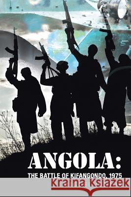 Angola: The Battle of Kifangondo, 1975 Miguel Junior 9781546283416 Authorhouse - książka