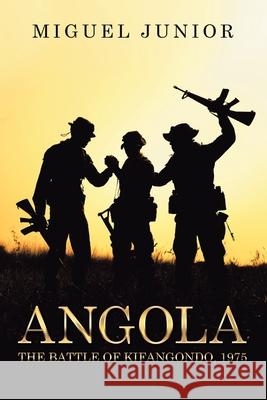 Angola: The Battle of Kifangondo, 1975 Miguel Junior 9781728396798 Authorhouse UK - książka