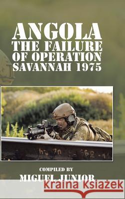 Angola the Failure of Operation Savannah 1975 Miguel Junior 9781504941280 Authorhouse - książka