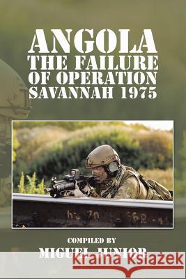 Angola the Failure of Operation Savannah 1975 Miguel Junior 9781504941297 Authorhouse - książka