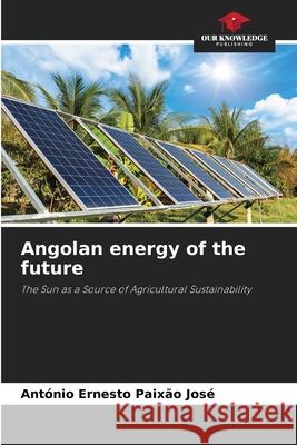 Angolan energy of the future Paixão José, António Ernesto 9786200689443 Our Knowledge Publishing - książka