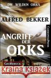 Angriff der Orks: Die wilden Orks 1 Bekker, Alfred 9783753136288 epubli