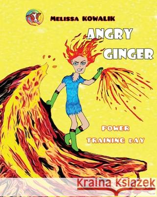 Angry Ginger: Power Training Day Melissa Kowalik 9780648900078 Cow Lick Publishing - książka