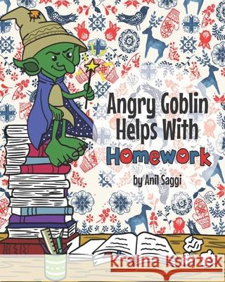 Angry Goblin Helps With Homework! Anil Saggi 9781548984793 Createspace Independent Publishing Platform - książka