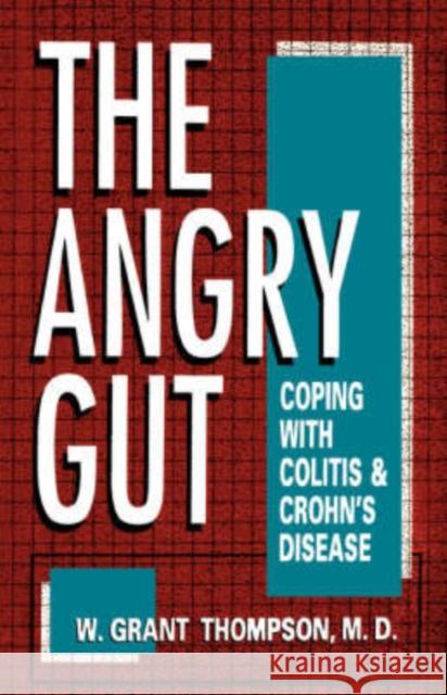 Angry Gut: Coping with Colitis and Crohn's Disease Thompson, W. Grant 9780306444708 HarperCollins Publishers - książka