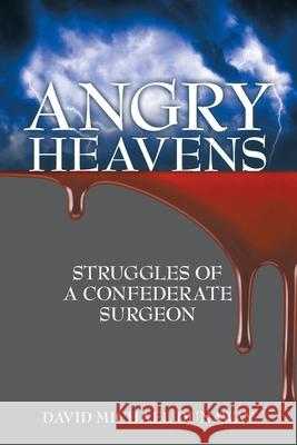 Angry Heavens: Struggles of a Confederate Surgeon David Michael Dunaway 9781480880894 Archway Publishing - książka