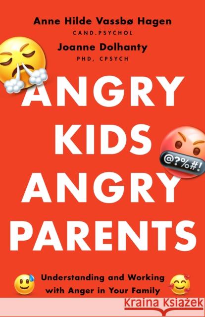 Angry Kids, Angry Parents: Understanding and Working With Anger in Your Family Joanne Dolhanty 9781433840654 American Psychological Association - książka