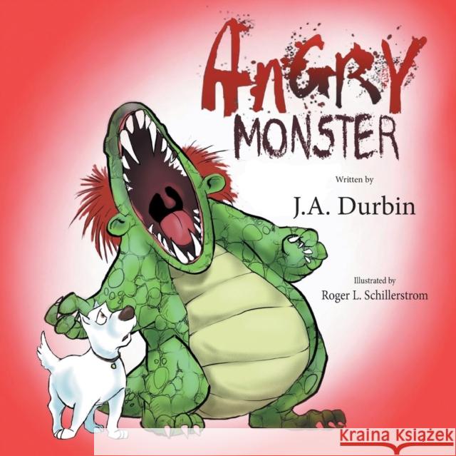 Angry Monster J a Durbin, Roger L Schillerstrom 9781634906906 Booklocker.com - książka