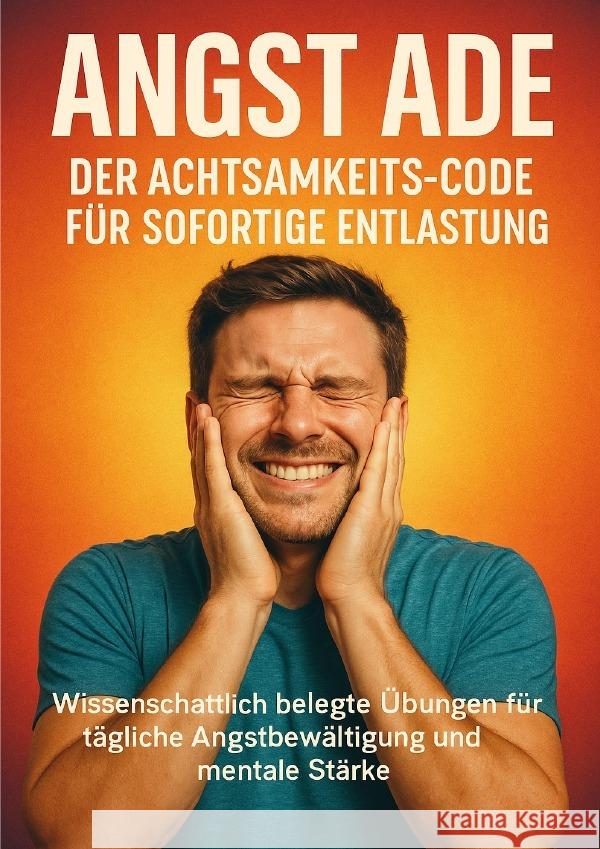 Angst ade: Der Achtsamkeits-Code für sofortige Entlastung Müller, Anna-Lena 9783565126484 epubli - książka