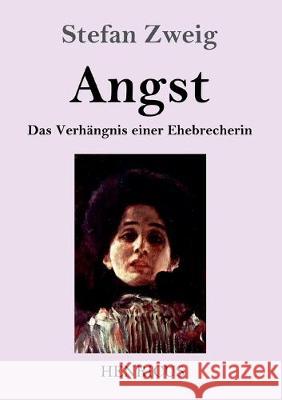 Angst: Das Verhängnis einer Ehebrecherin Stefan Zweig 9783847834762 Henricus - książka