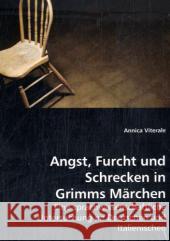 Angst, Furcht und Schrecken in Grimms Märchen : Eine sprachwissenschaftliche Untersuchung im Deutschen und Italienischen Viterale, Annica 9783639051421 VDM Verlag Dr. Müller - książka