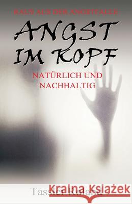 Angst im Kopf: Raus aus der Angstfalle Tassler, Roland 9781539347439 Createspace Independent Publishing Platform - książka