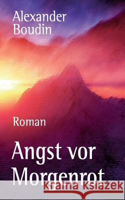 Angst vor Morgenrot: Eine Liebe im Krieg Alexander Boudin, Helmut Dorfstetter 9783740705923 Twentysix - książka