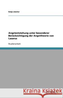 Angstentstehung unter besonderer Berucksichtigung der Angsttheorie von Lazarus Katja L 9783640986088 Grin Verlag - książka