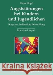 Angststörungen bei Kindern und Jugendlichen : Diagnose, Indikation, Behandlung Hopf, Hans   9783860993750 Brandes & Apsel - książka