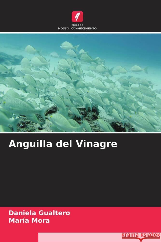 Anguilla del Vinagre Gualtero, Daniela, Mora, María 9786206430247 Edições Nosso Conhecimento - książka