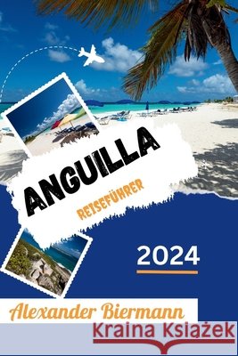 Anguilla Reiseführer 2024 Alexander Biermann 9798327375925 Independently Published - książka