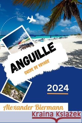 Anguille Guide de Voyage 2024 Alexander Biermann 9798327402478 Independently Published - książka