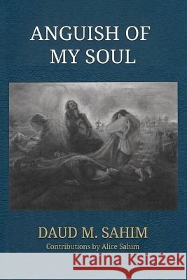 Anguish of My Soul Sahim, Alice Faye, Sahim, Daud M. 9798196996238 Independently Published - książka