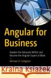 Angular for Business Michael D. Callaghan 9781484296080 APress