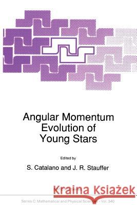 Angular Momentum Evolution of Young Stars S. Catalano J. R. Stauffer 9789401055871 Springer - książka