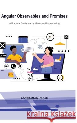 Angular Observables and Promises: A Practical Guide to Asynchronous Programming Abdelfattah Ragab 9783384409874 Abdelfattah Ragab - książka